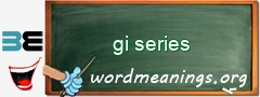 WordMeaning blackboard for gi series